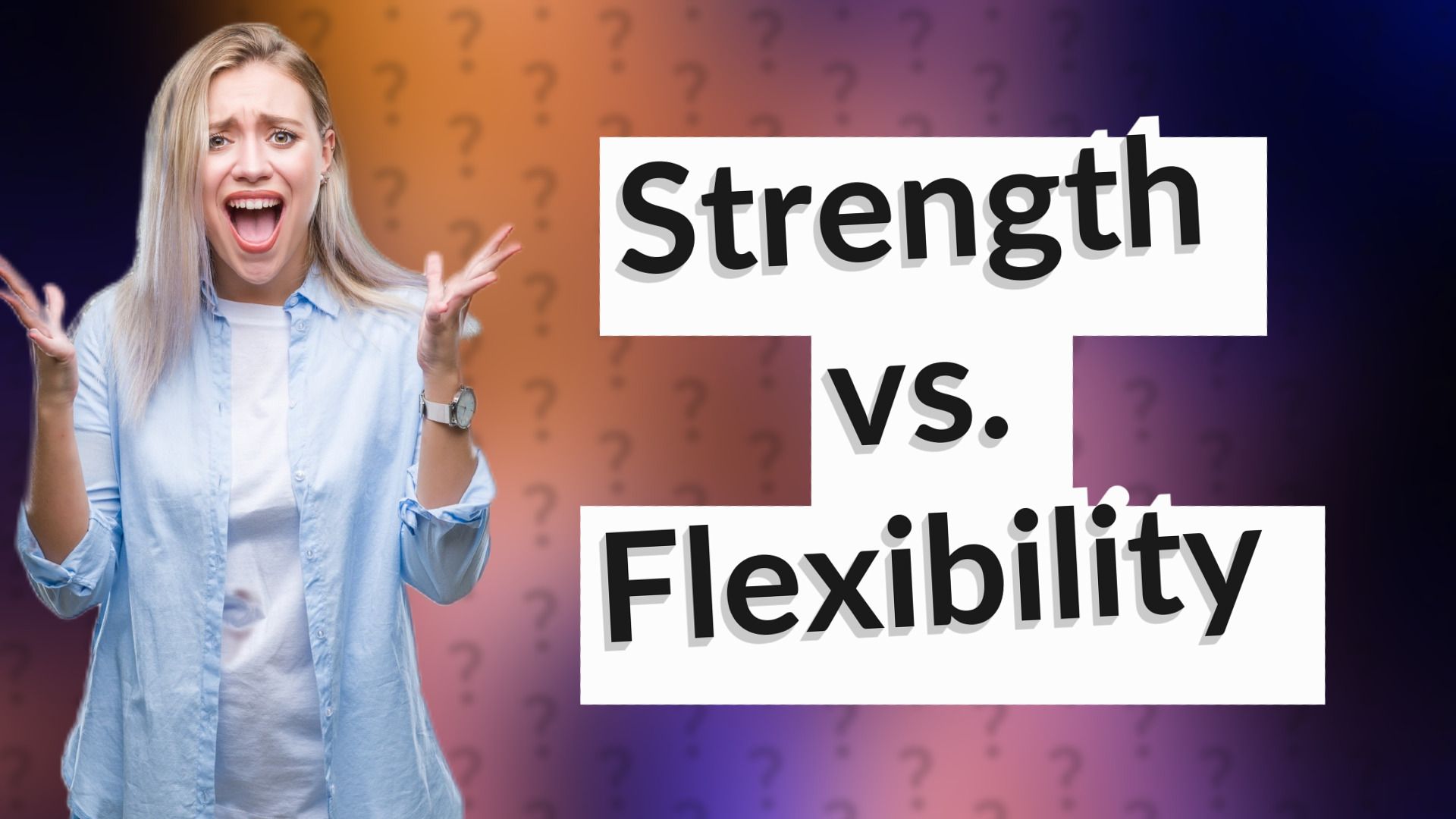 Strength vs. Flexibility