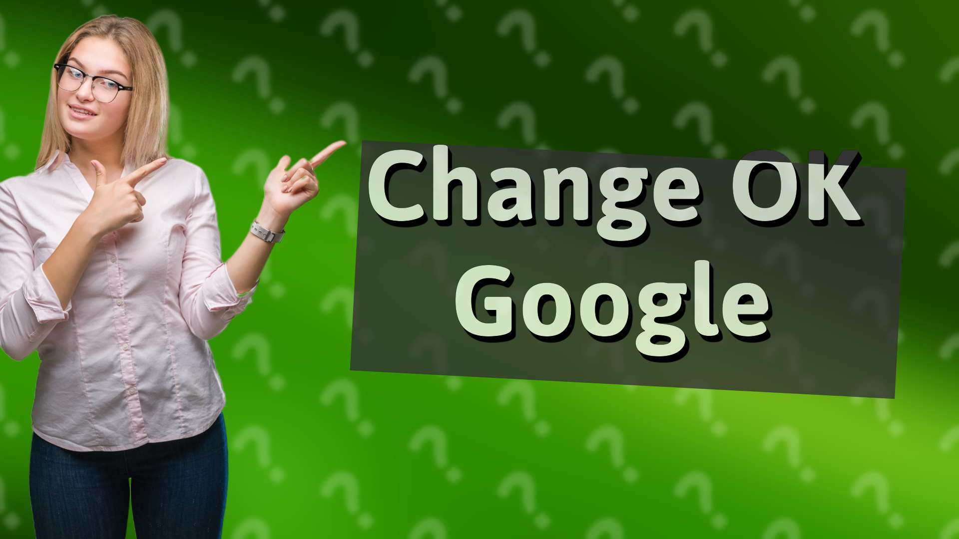 Change OK Google