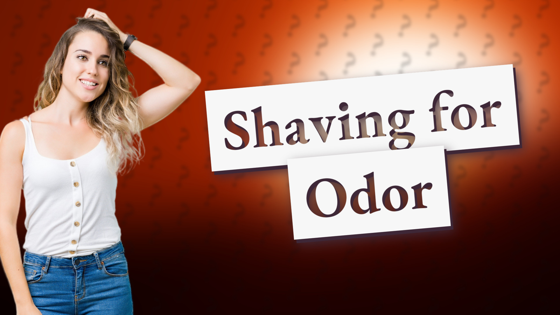 Shaving for Odor