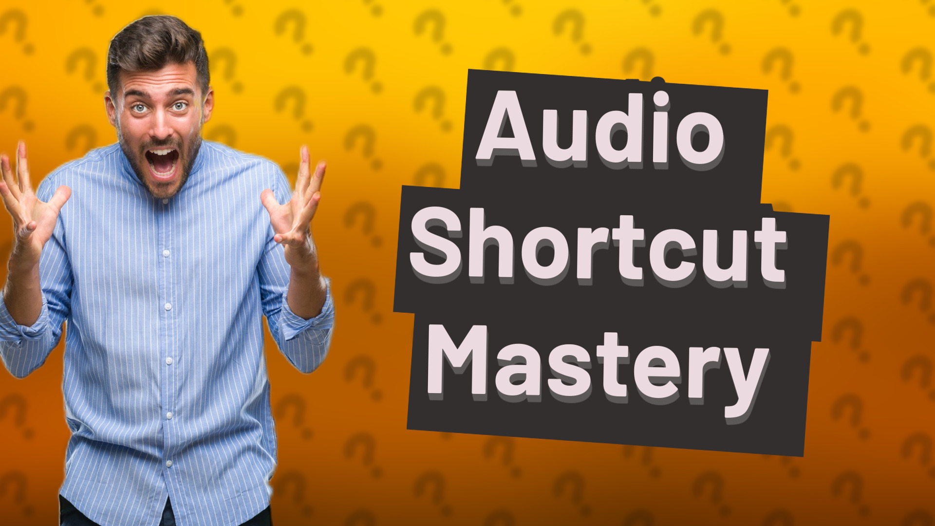 Audio Shortcut Mastery