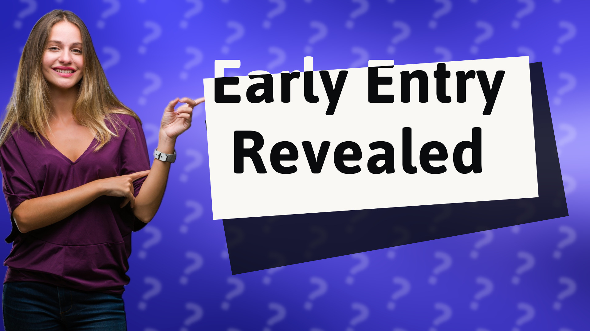 Early Entry Revealed