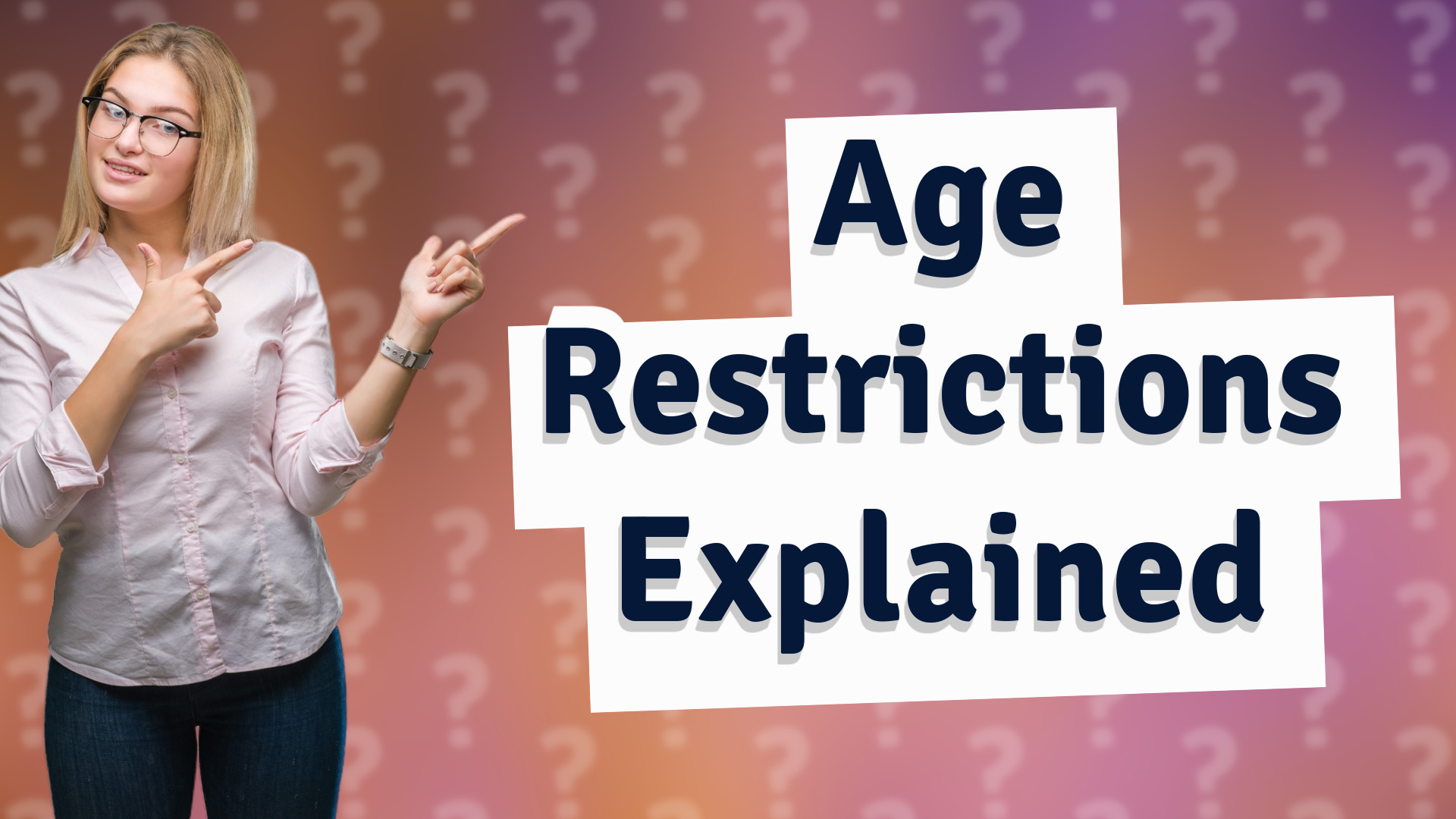 Age Restrictions Explained
