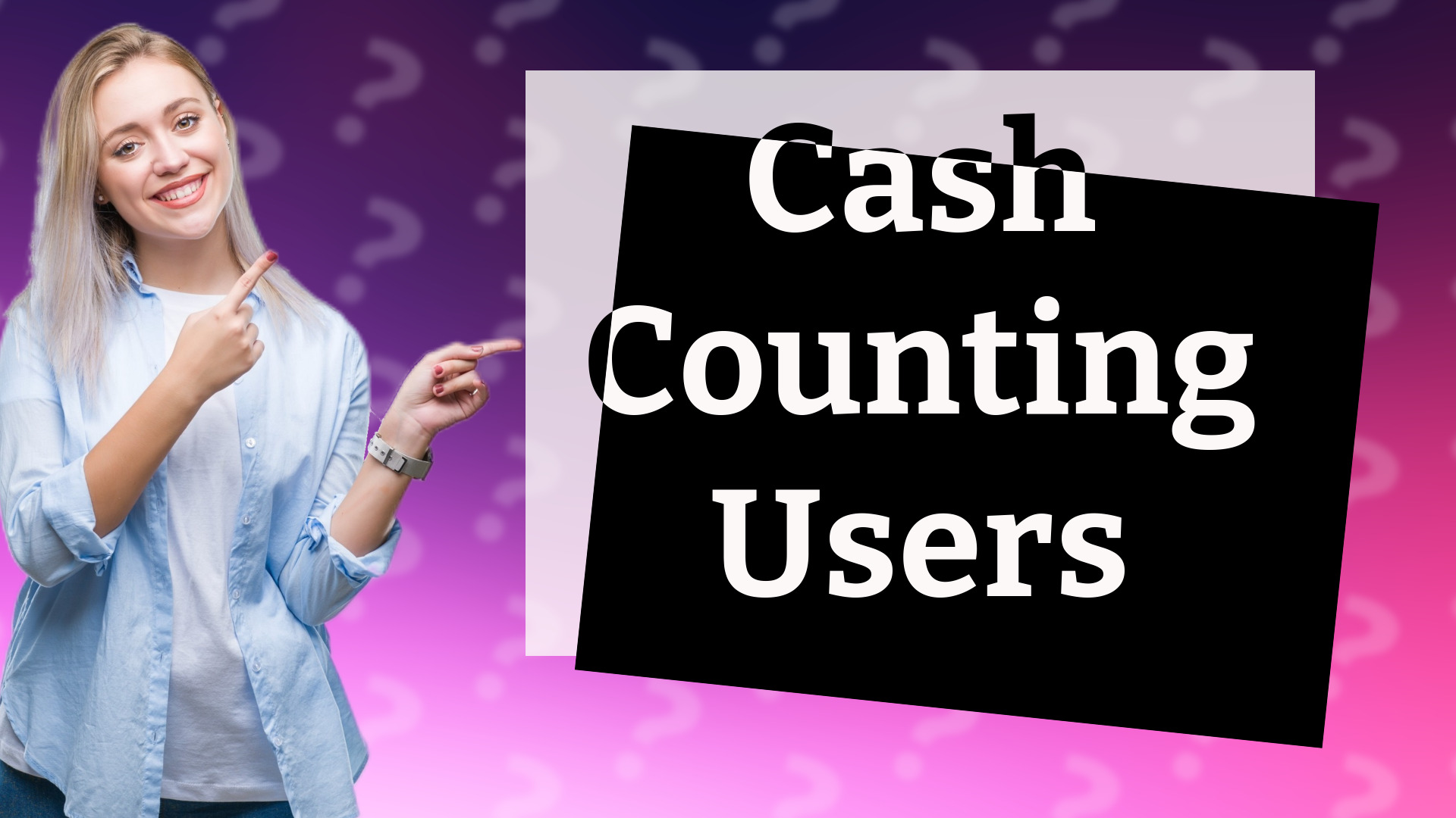 Cash Counting Users
