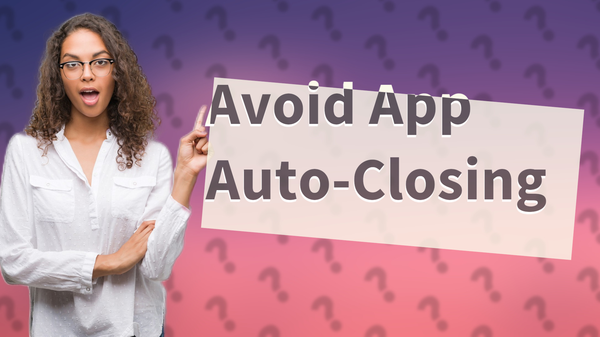 Avoid App Auto-Closing