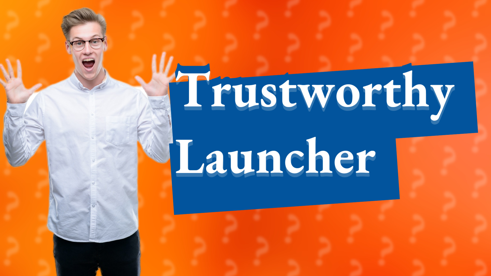Trustworthy Launcher