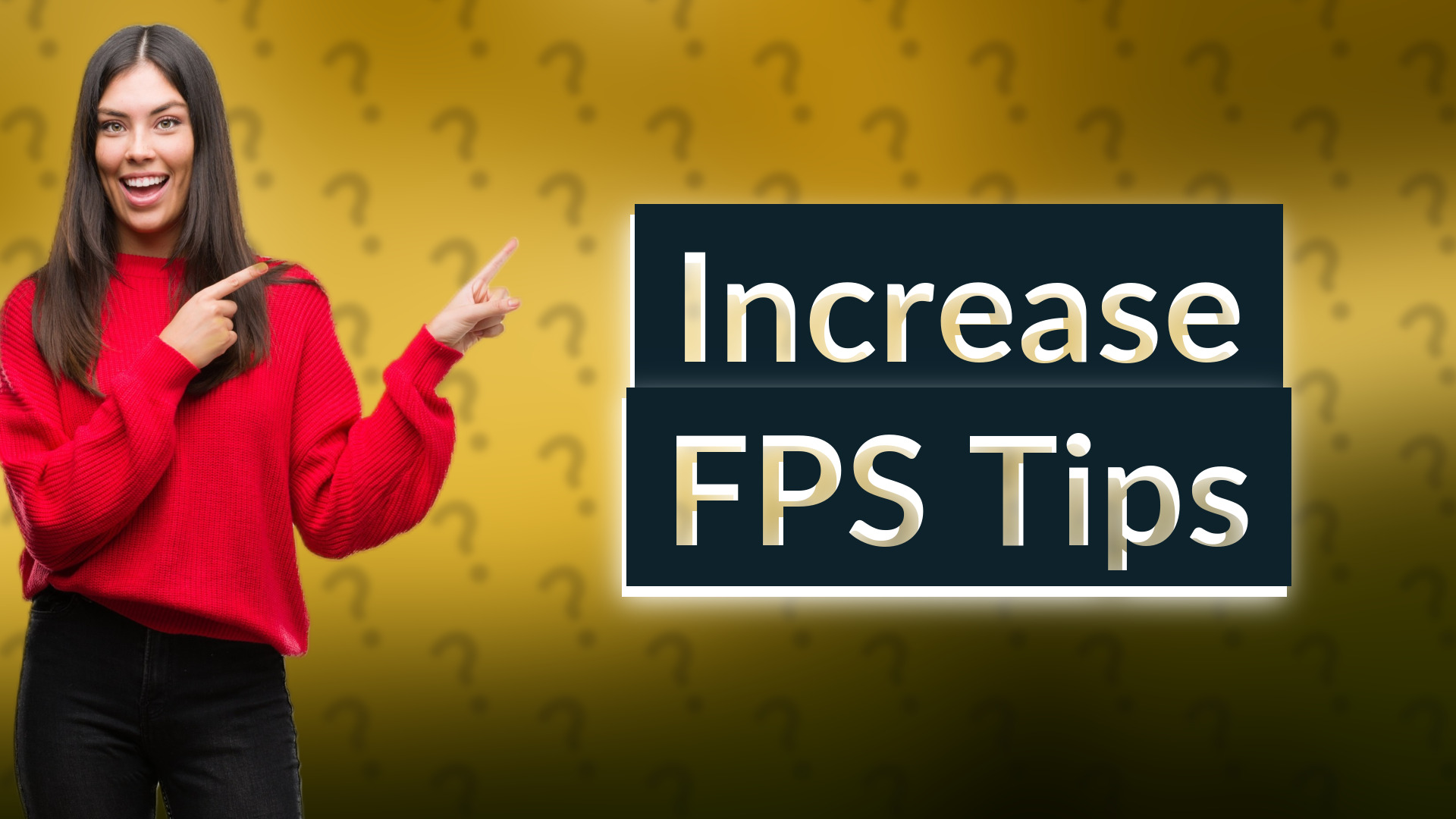 Increase FPS Tips