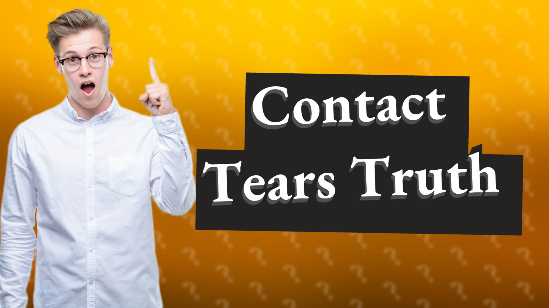 Contact Tears Truth