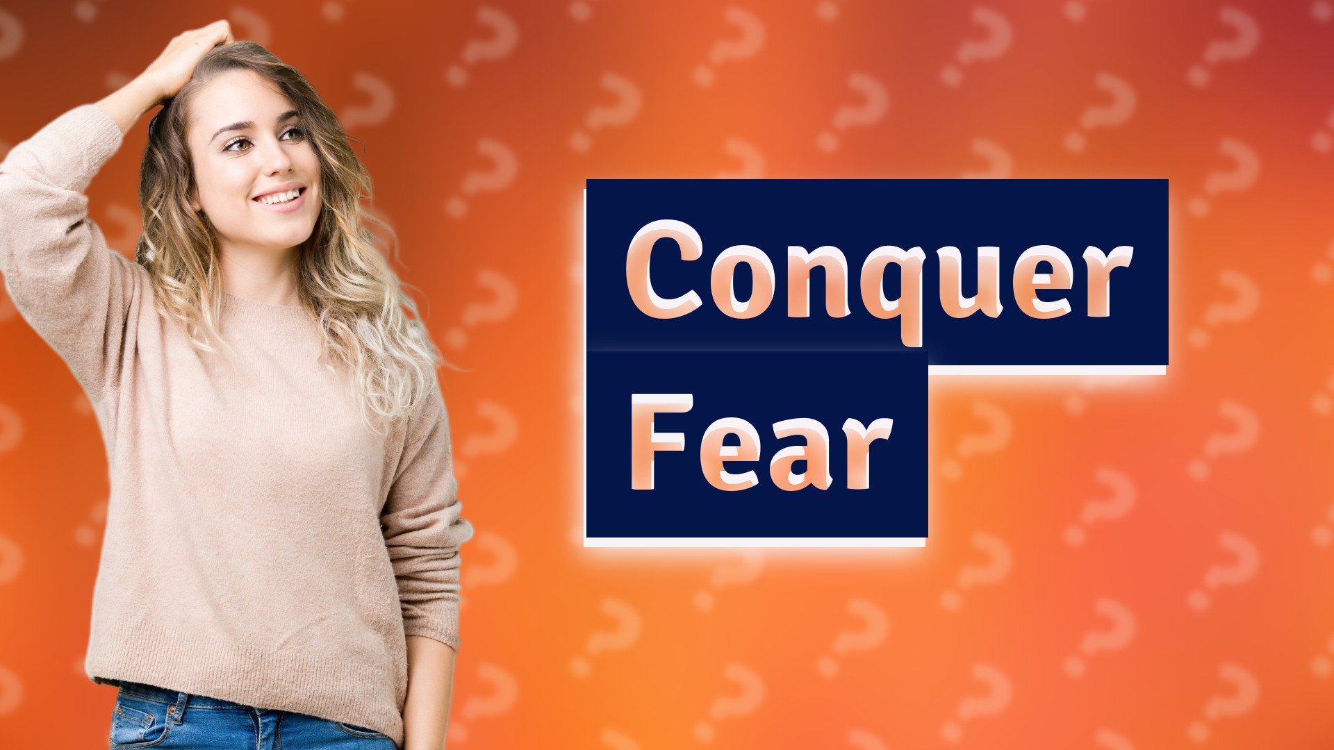 Conquer Fear