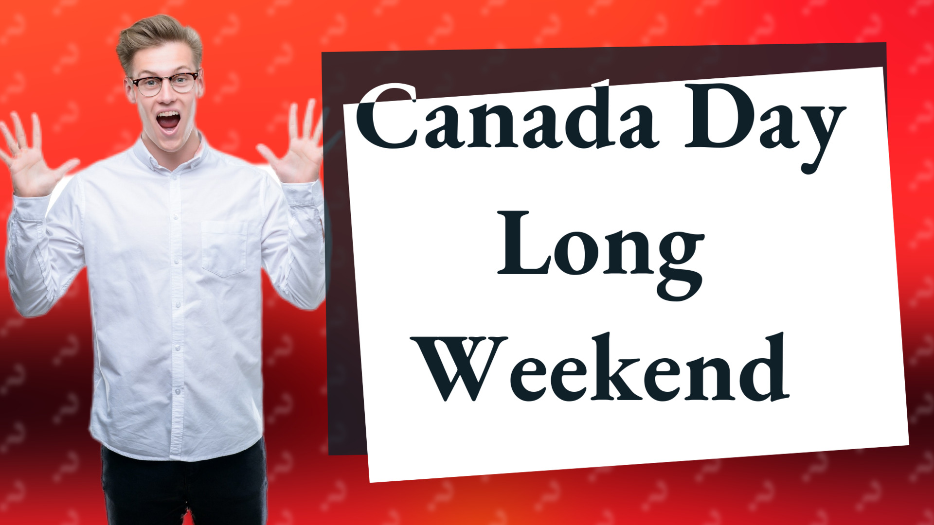 Canada Day Long Weekend