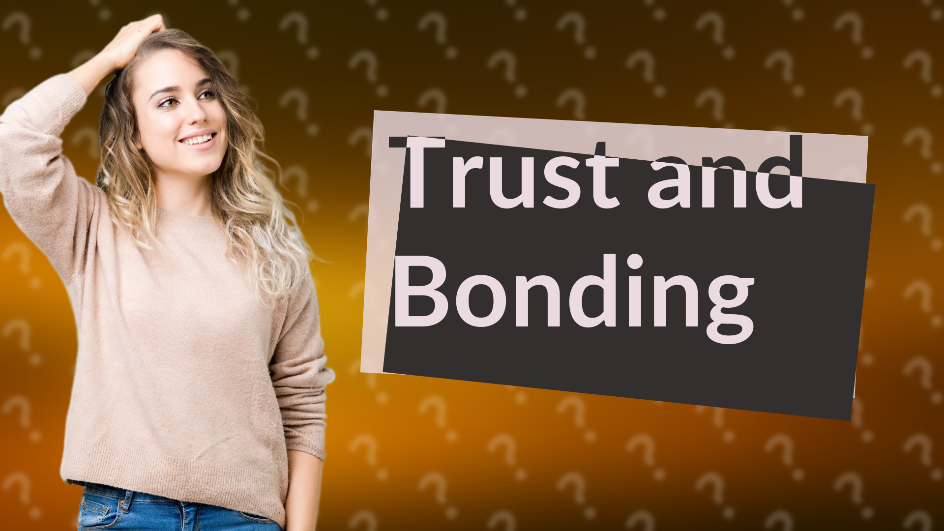 Trust and Bonding