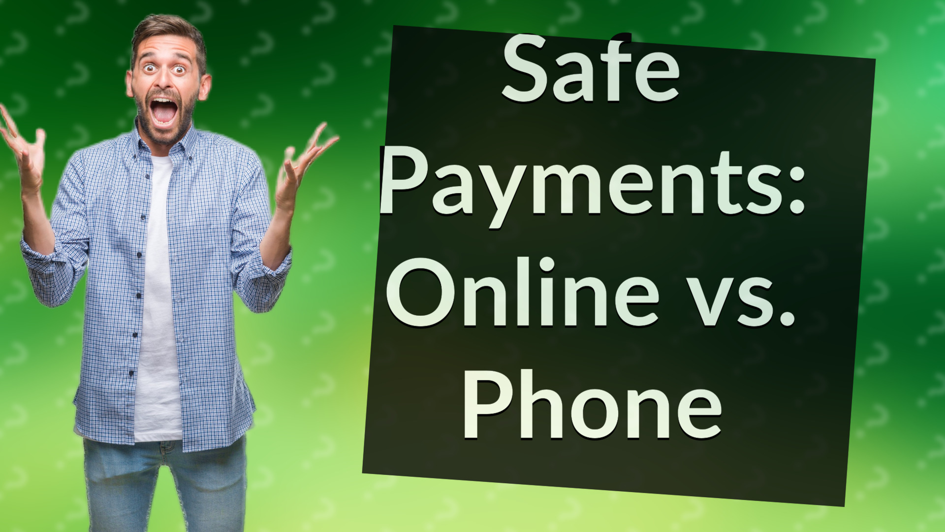 Safe Payments: Online vs. Phone