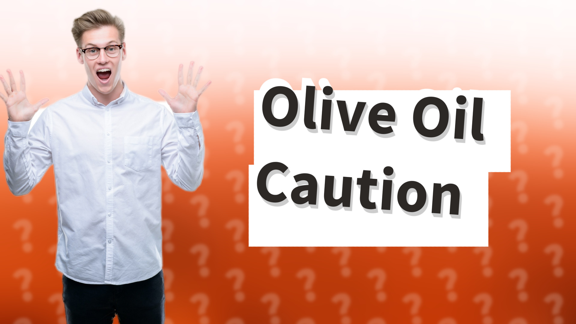 Olive Oil Caution