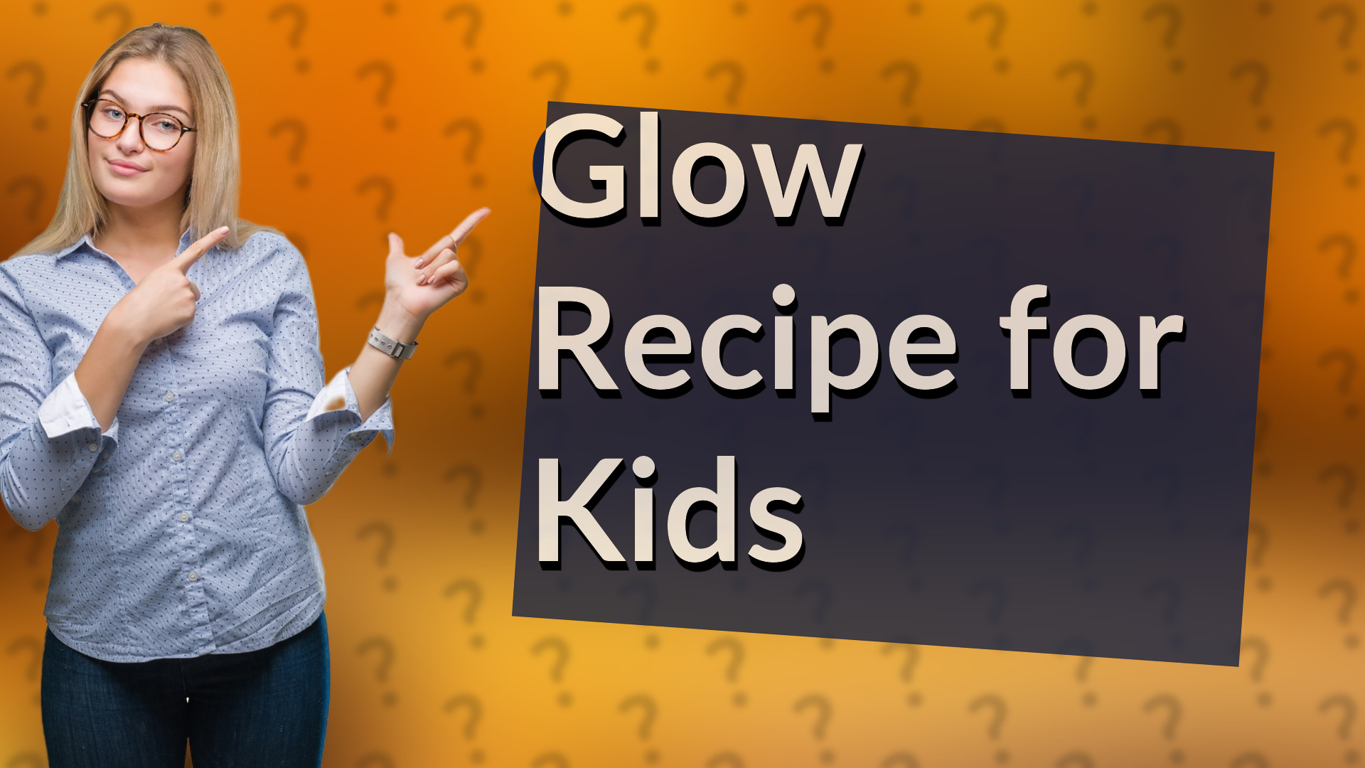 Glow Recipe for Kids
