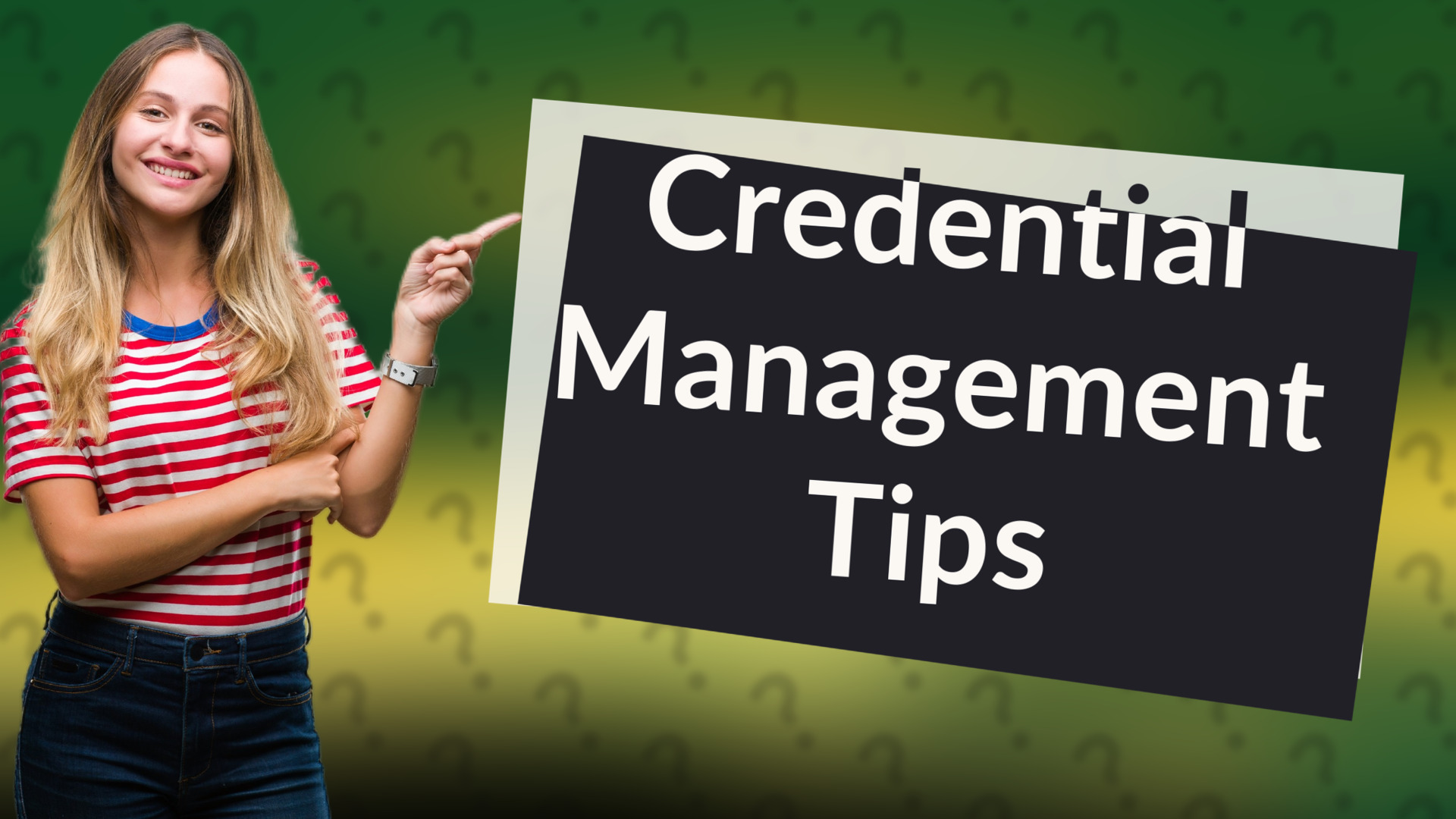 Credential Management Tips