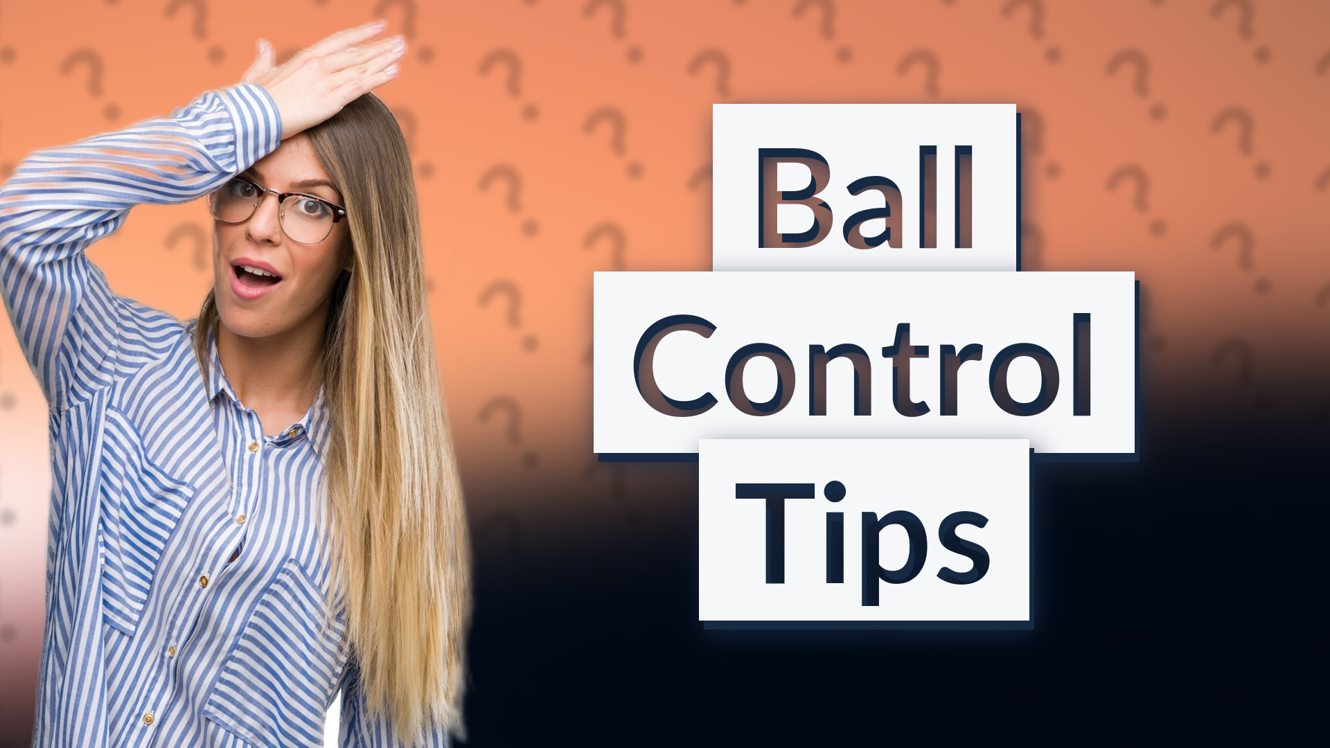 Ball Control Tips