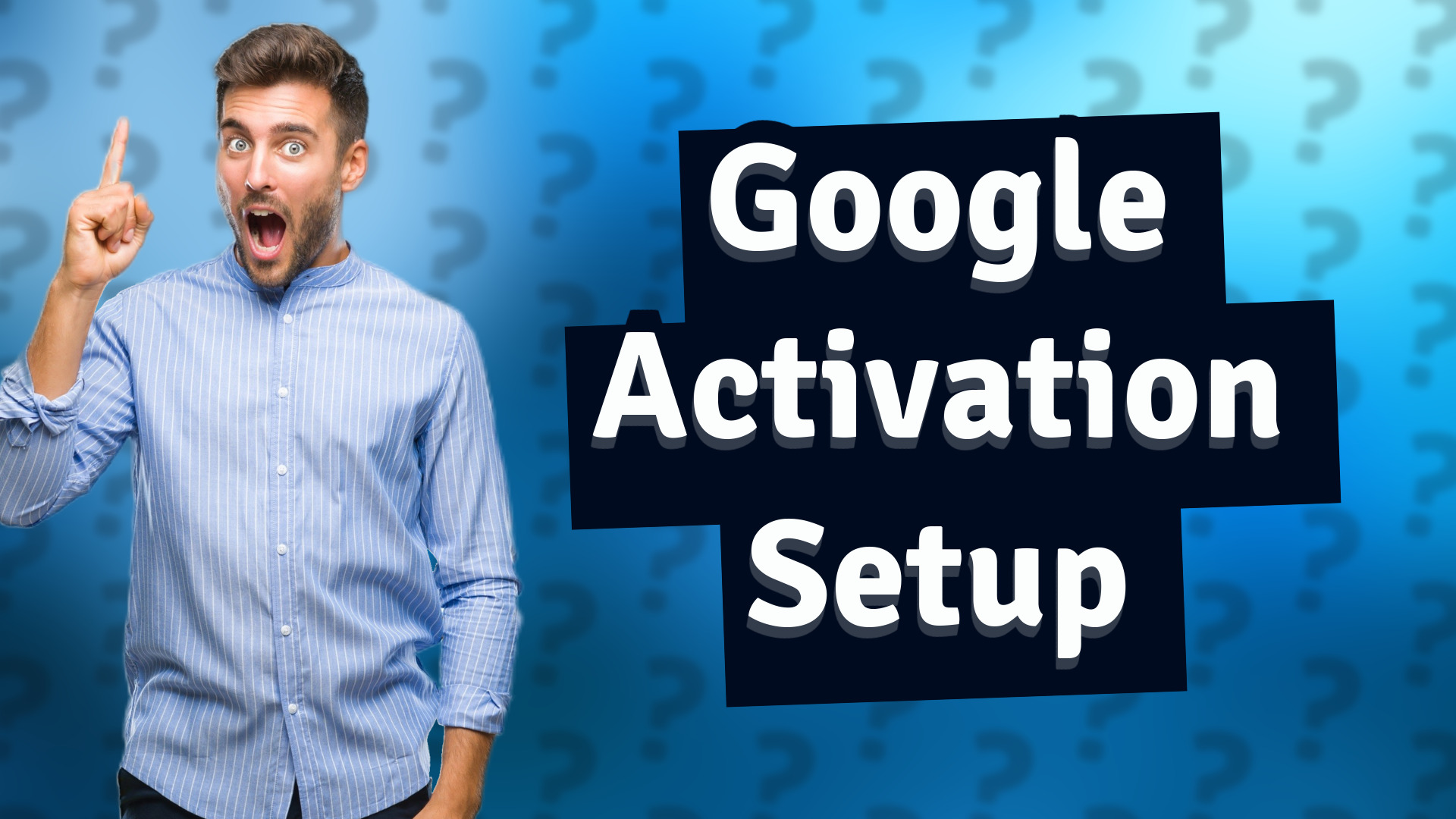 Google Activation Setup