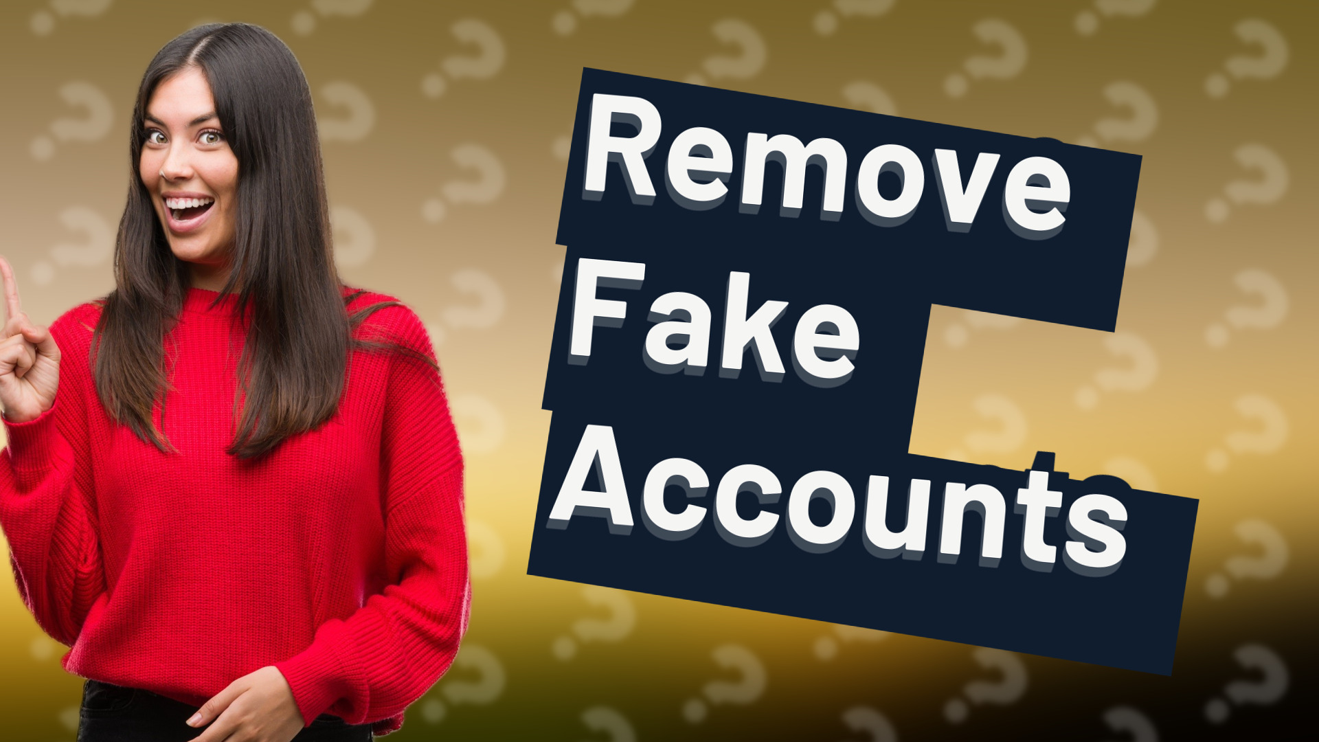 Remove Fake Accounts
