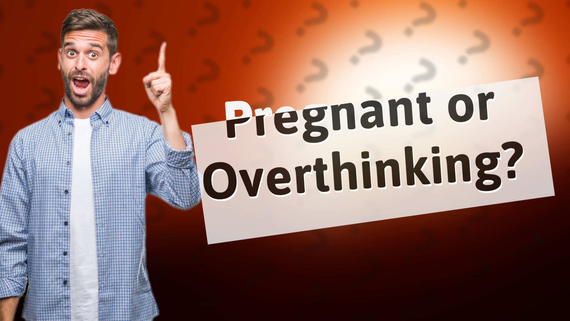 Pregnant or Overthinking?