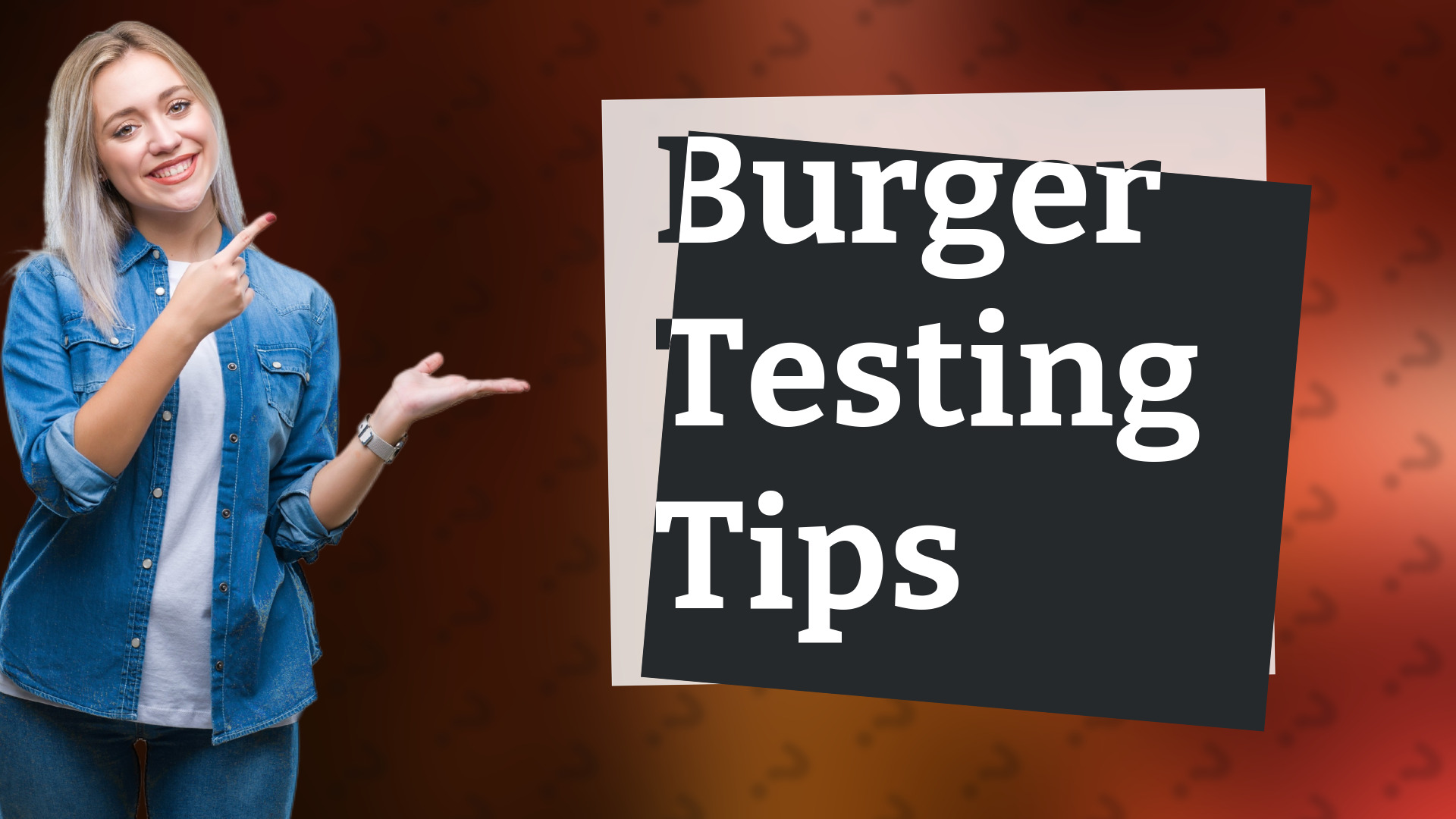 Burger Testing Tips