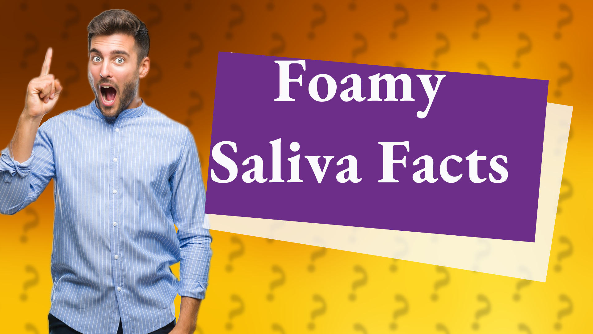 Foamy Saliva Facts