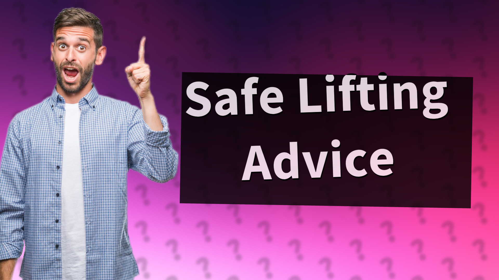 Safe Lifting Advice