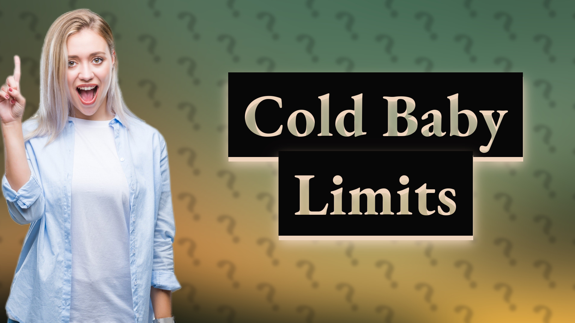 Cold Baby Limits