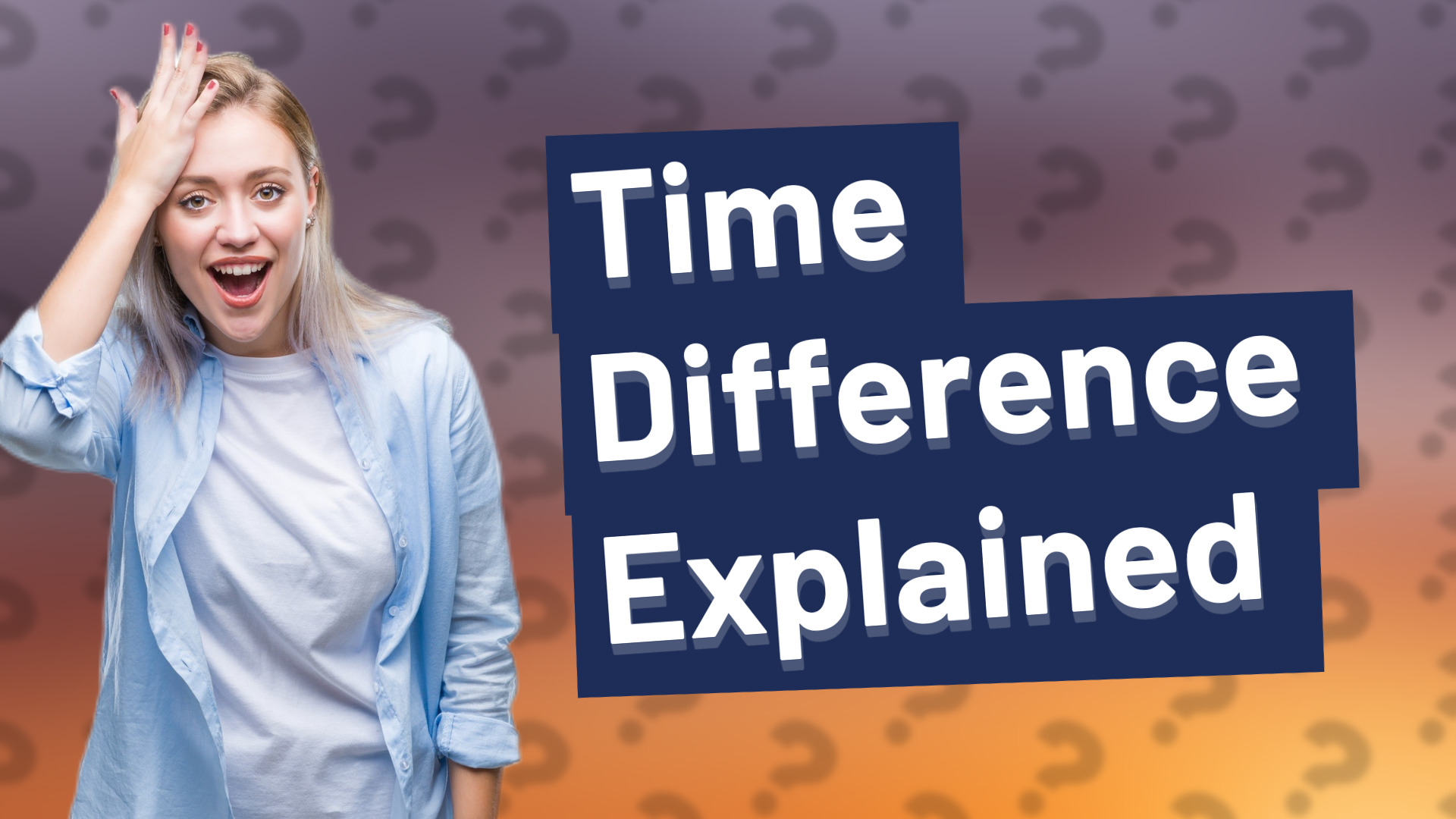 Time Difference Explained