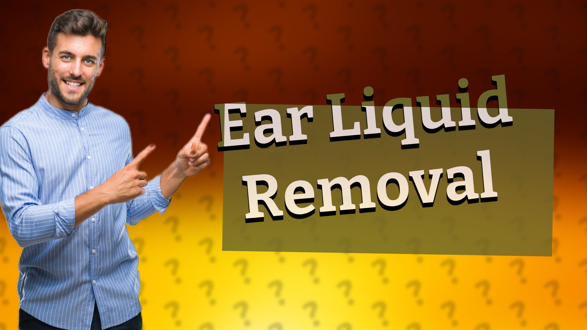 Ear Liquid Removal