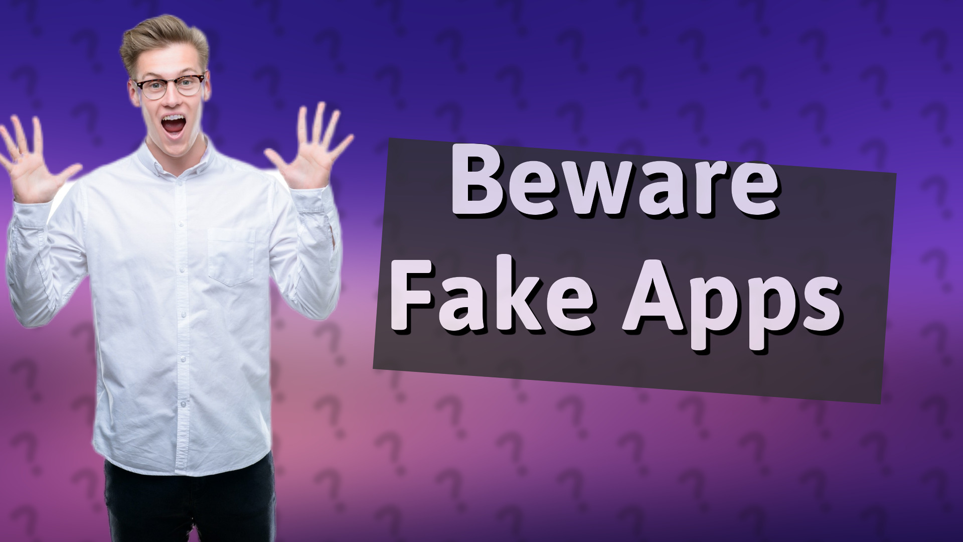 Beware Fake Apps