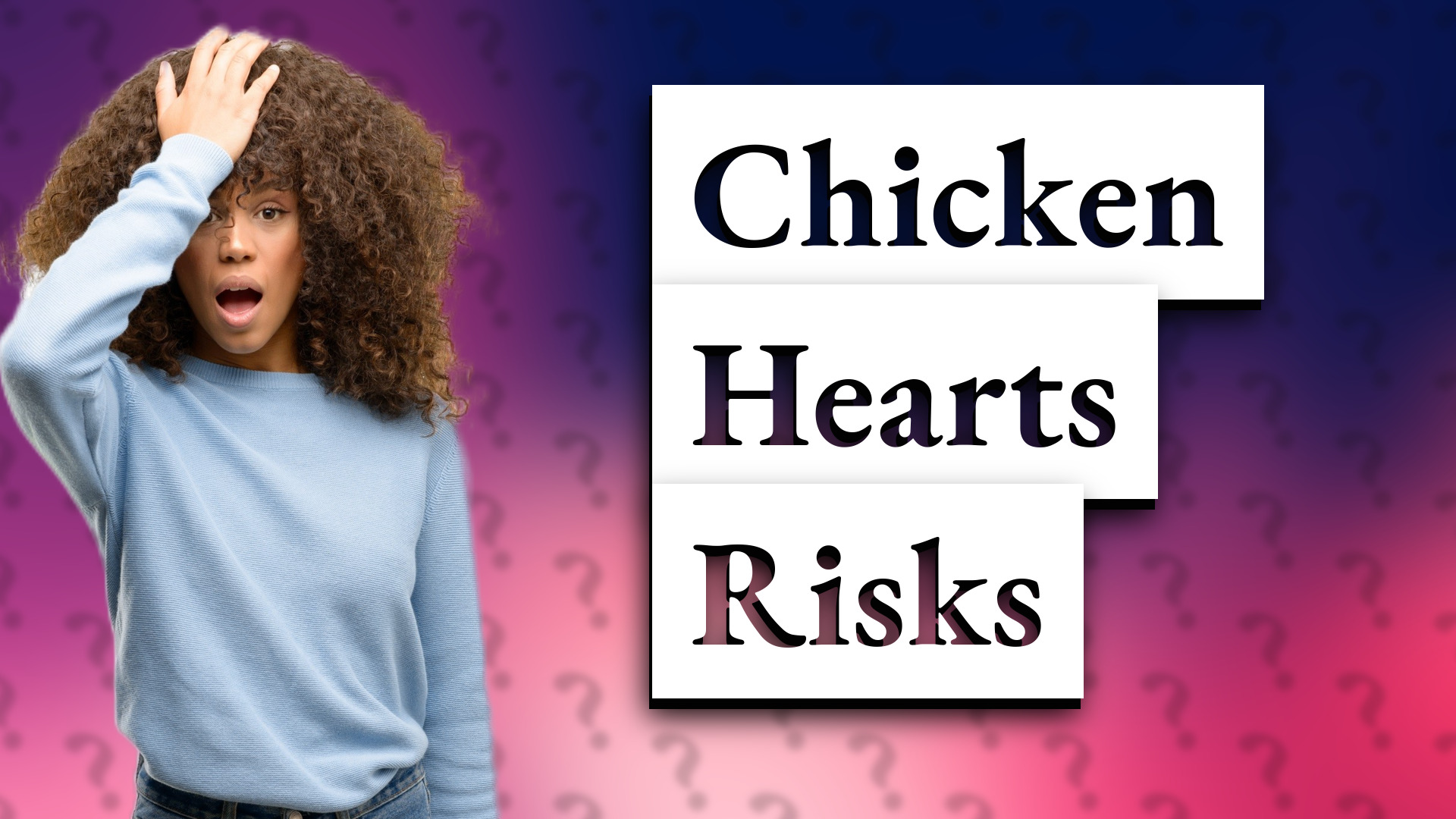 Chicken Hearts Risks