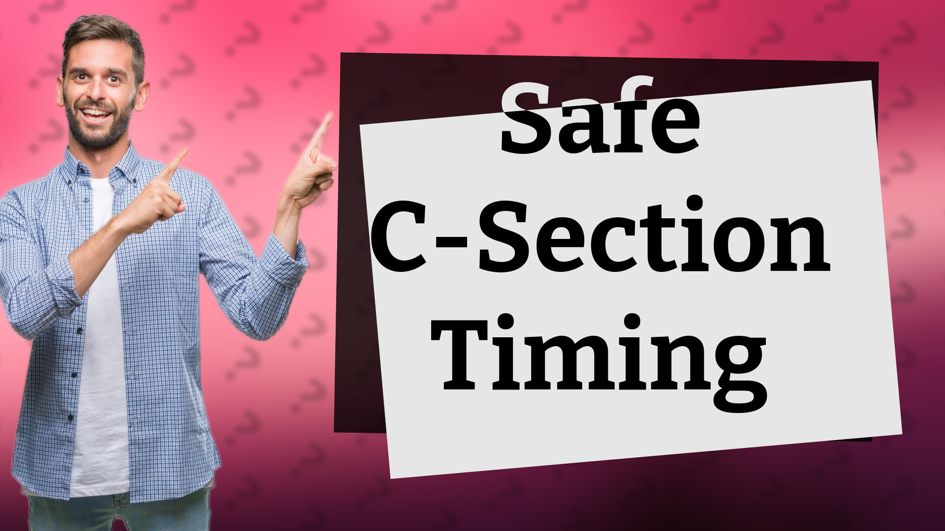 Safe C-Section Timing