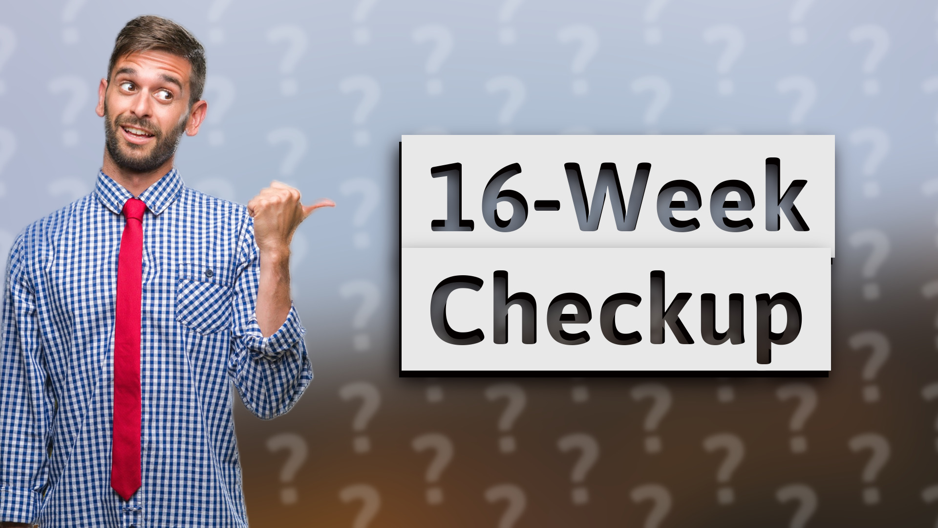 16-Week Checkup