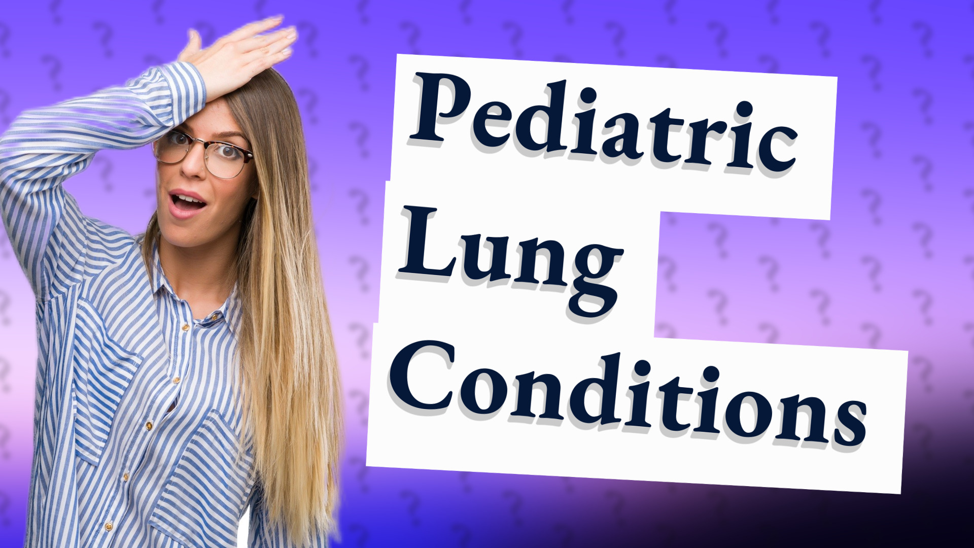 Pediatric Lung Conditions