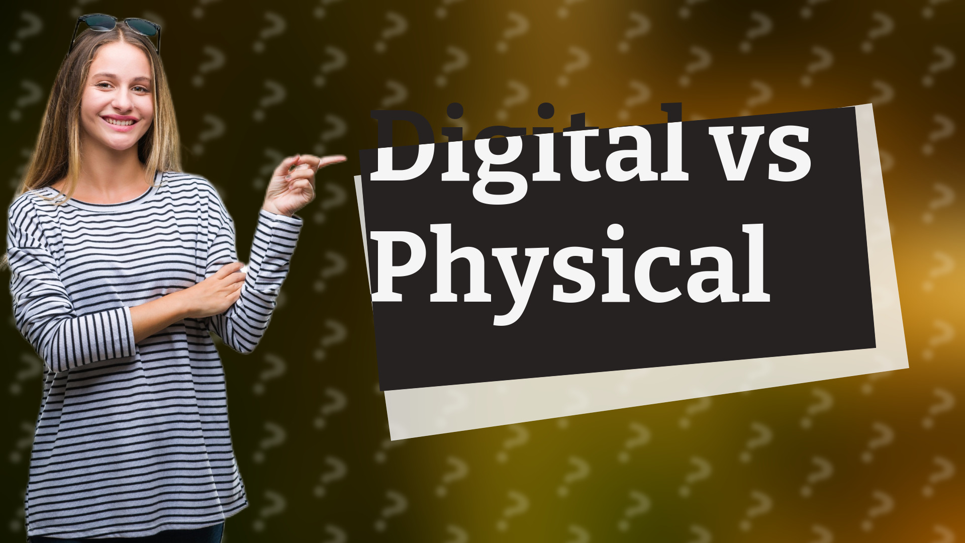 Digital vs Physical