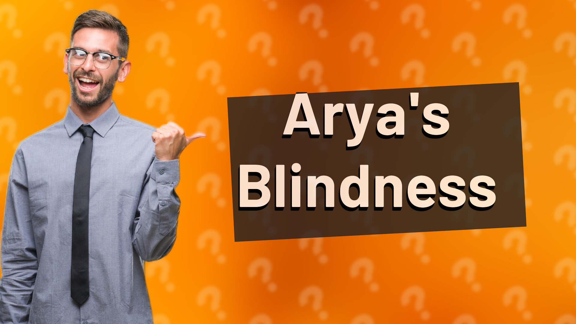 Arya's Blindness