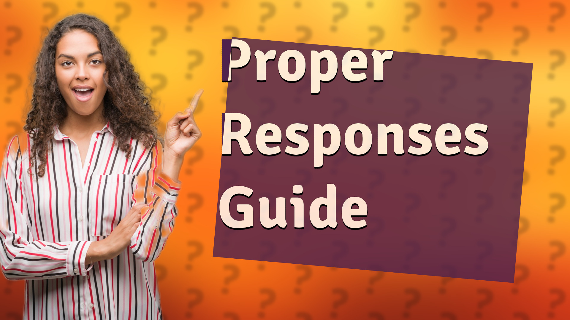 Proper Responses Guide