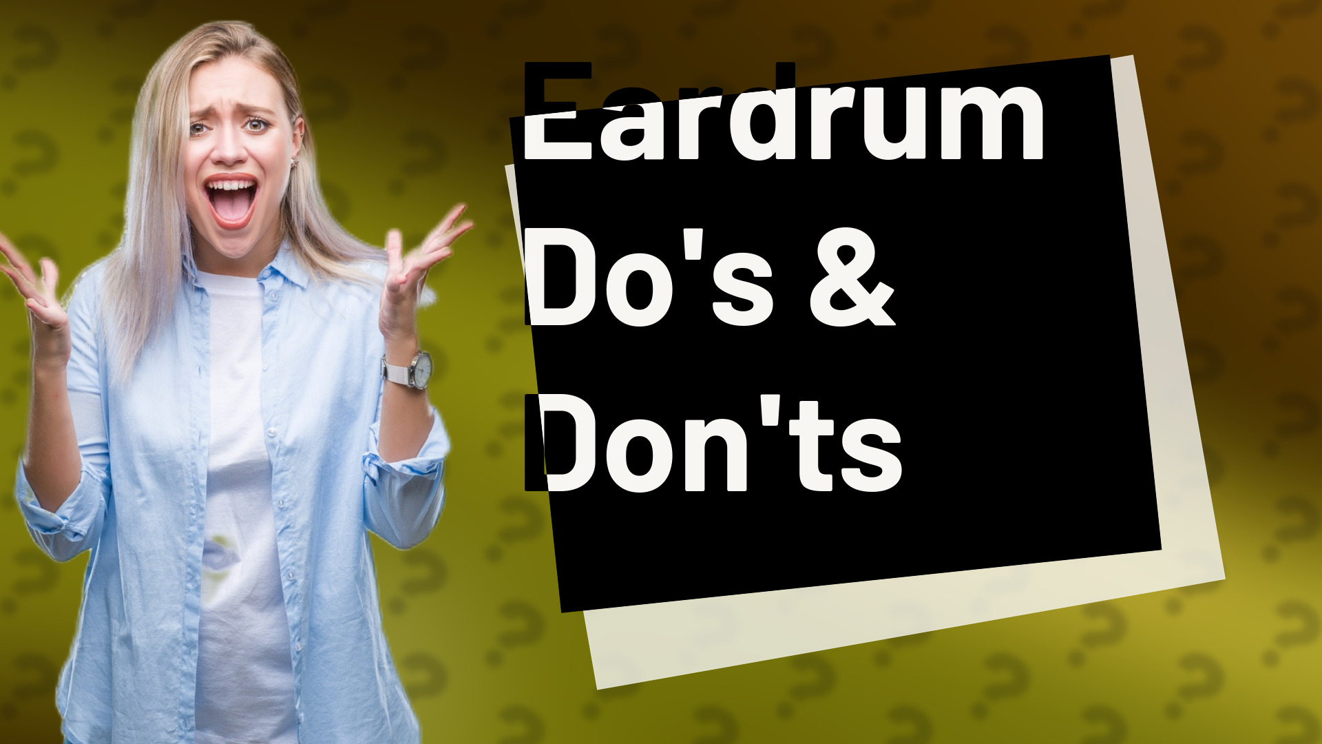 Eardrum Do's & Don'ts