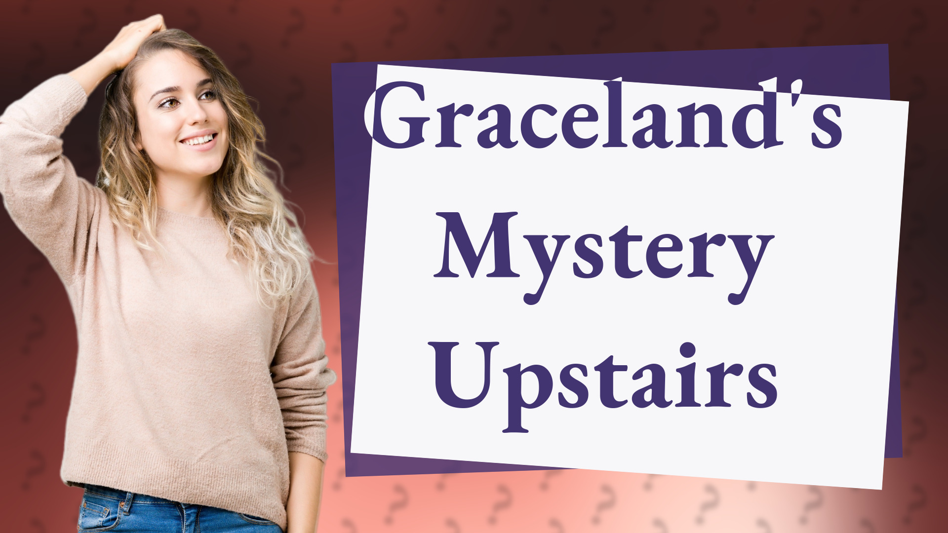 Graceland's Mystery Upstairs