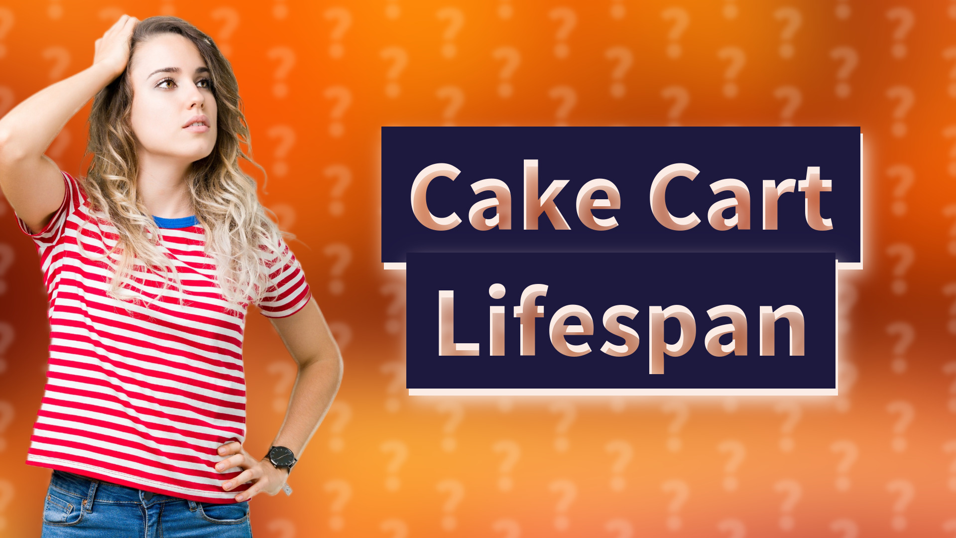 Cake Cart Lifespan