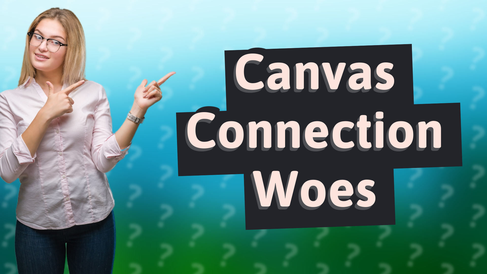 Canvas Connection Woes