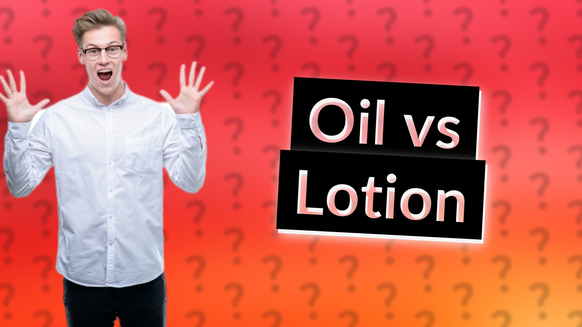 Oil vs Lotion