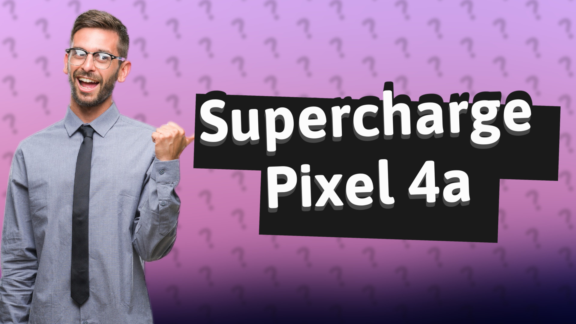 Supercharge Pixel 4a