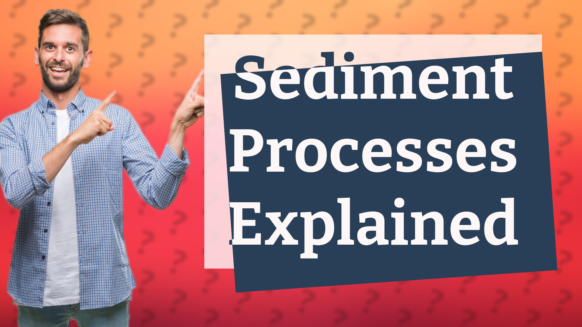 Sediment Processes Explained