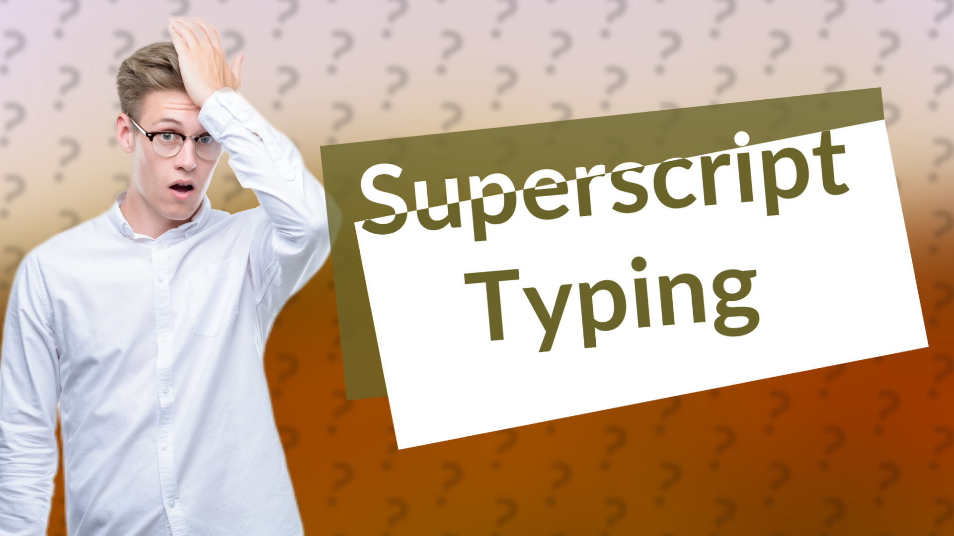 Superscript Typing