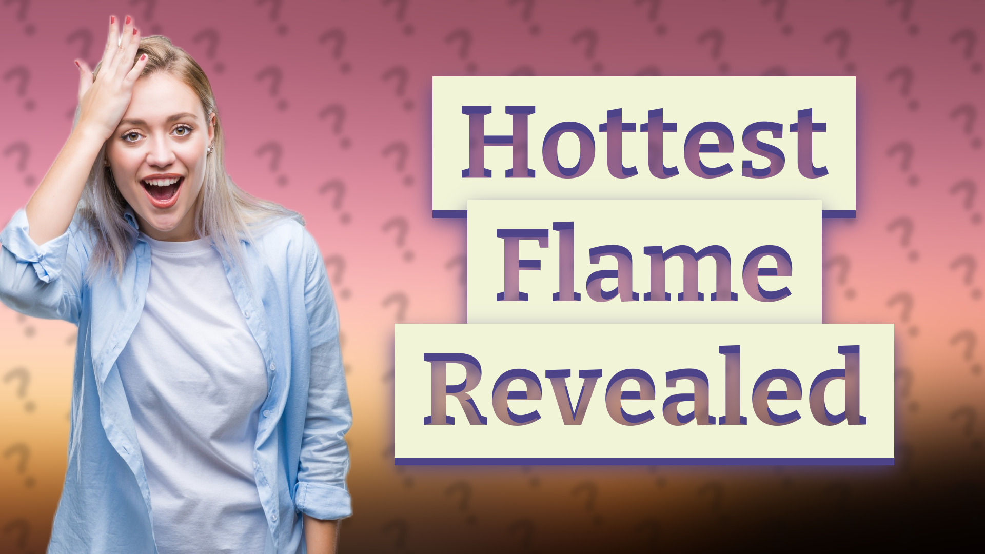 Hottest Flame Revealed