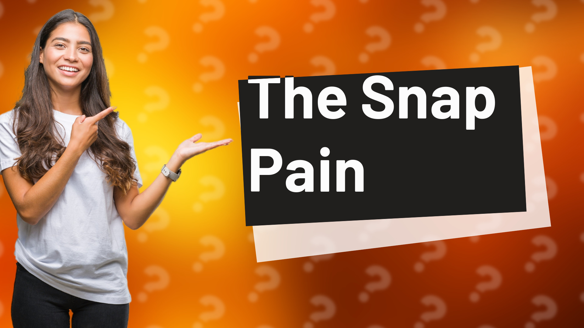 The Snap Pain