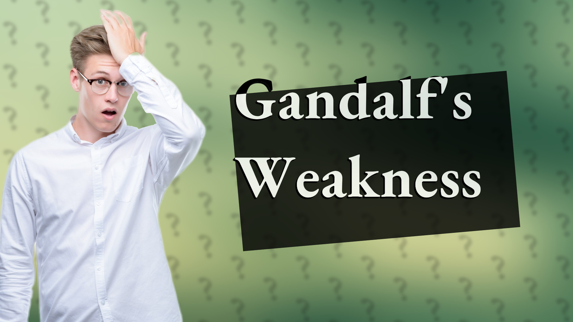 Gandalf's Weakness