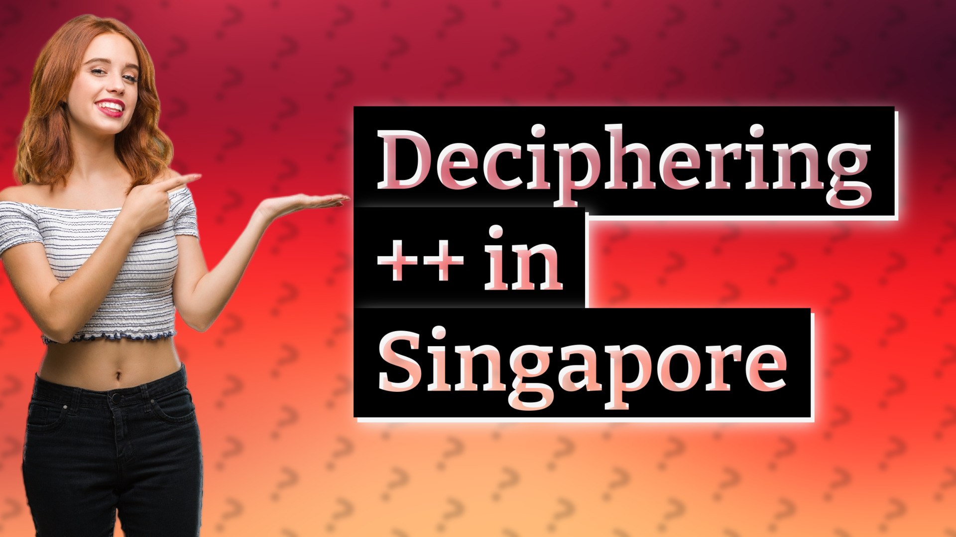 Deciphering ++ in Singapore