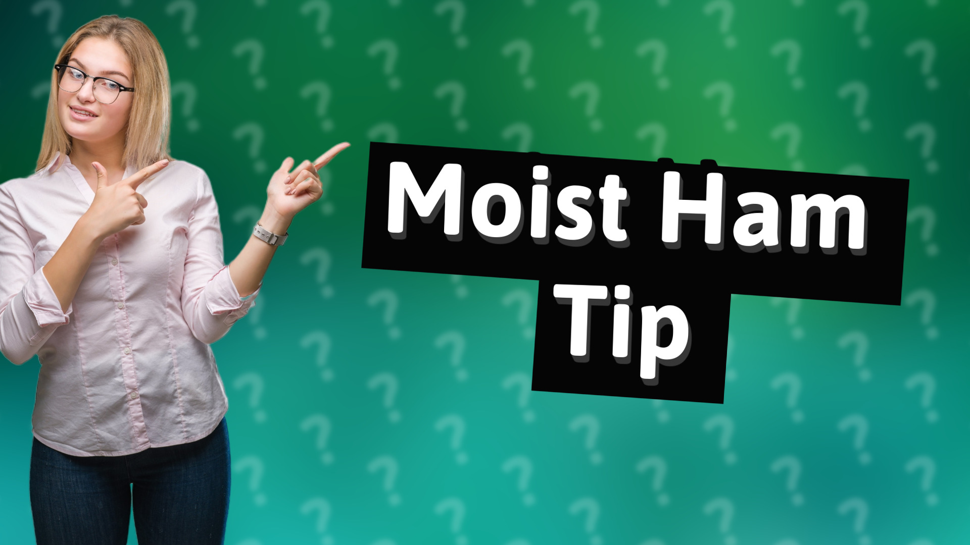 Moist Ham Tip