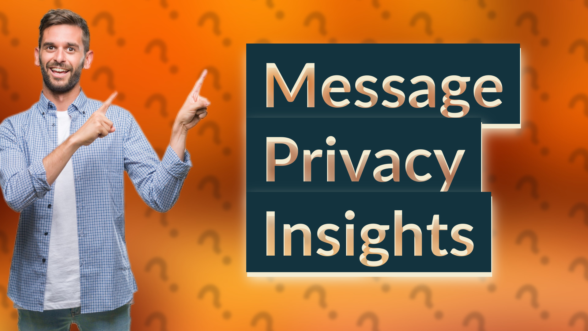 Message Privacy Insights
